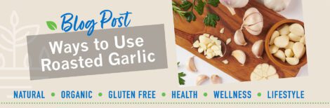 Ways to Use Roasted Garlic