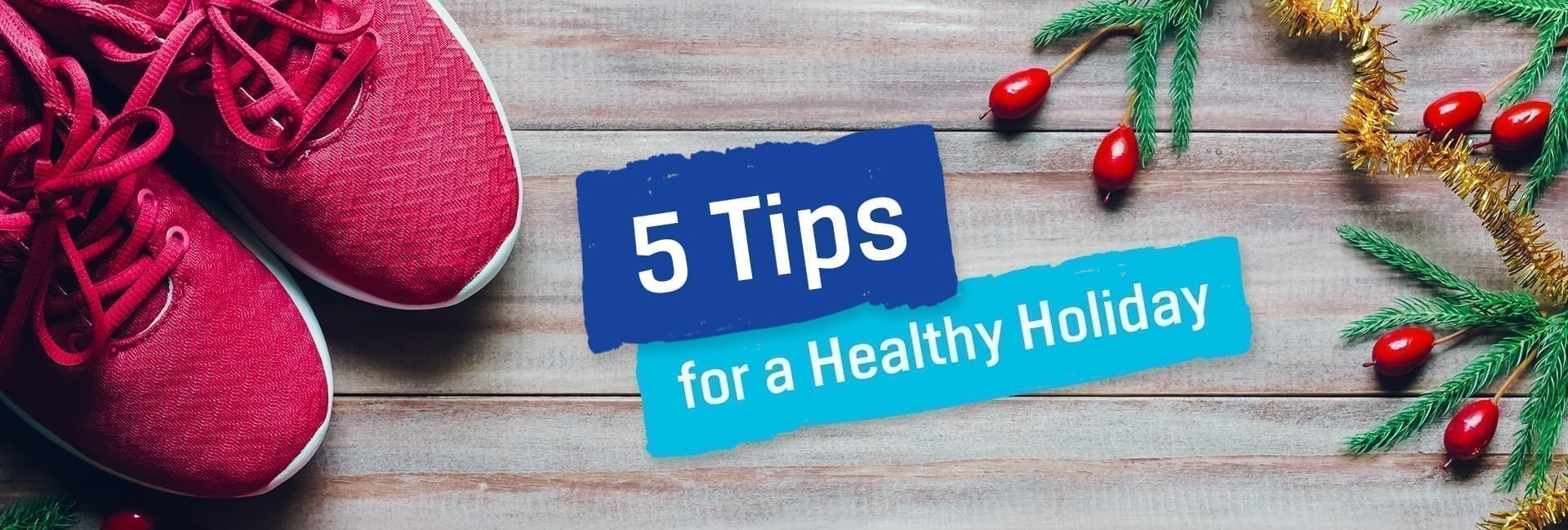 Five Tips for a Healthy Holiday