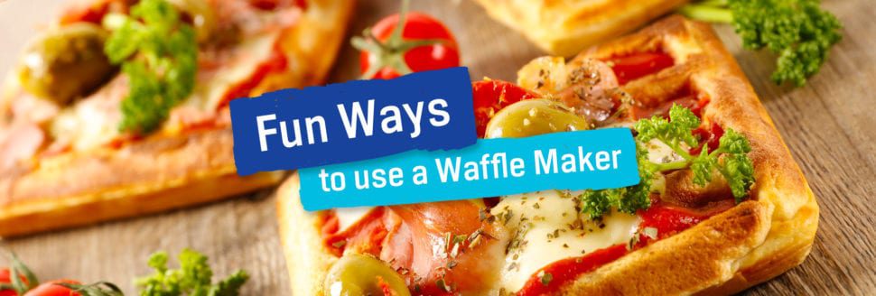 Fun Ways To Use Your Waffle Maker